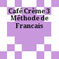 Café Crème 3 Méthode de Francais