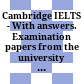 Cambridge IELTS - With answers. Examination papers from the university of cambridge ESOL examinations: English for speakers of other language /