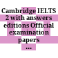 Cambridge IELTS 2 with answers editions Official examination papers from University of Cambridge ESOL examinations
