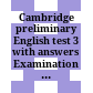 Cambridge preliminary English test 3 with answers Examination papers from University of Cambridge ESOL examinations: English for Speakers of Other Languages