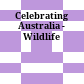 Celebrating Australia - Wildlife
