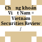 Chứng khoán Việt Nam = Vietnam Securities Review /