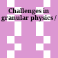 Challenges in granular physics /