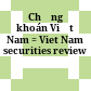 Chứng khoán Việt Nam = Viet Nam securities review