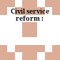 Civil service reform :