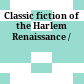Classic fiction of the Harlem Renaissance /