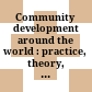 Community development around the world : practice, theory, research, training /