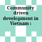 Community driven development in Vietnam :