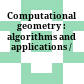 Computational geometry : algorithms and applications /