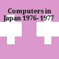 Computers in Japan 1976- 1977