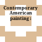Contemporary American painting :