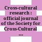 Cross-cultural research : official journal of the Society for Cross-Cultural Research /