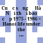 Cuộc sống ở Hà Nội thời bao cấp 1975 - 1986 = Hanoi life under the subsidy economy 1975 - 1986 [Đĩa CD-ROM].