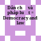 Dân chủ và pháp luật = Democracy and law