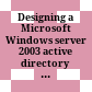 Designing a Microsoft Windows server 2003 active directory and network infrastructure.