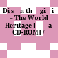 Di sản thế giới = The World Heritage [Đĩa CD-ROM] /