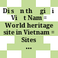 Di sản thế giới ở Việt Nam = World heritage site in Vietnam = Sites du patrimoine mondial au Vietnam : Việt Nam - English - Français [Đĩa CD-ROM] /