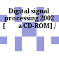 Digital signal processing 2002 [Đĩa CD-ROM] /