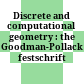 Discrete and computational geometry : the Goodman-Pollack festschrift /