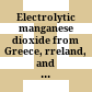 Electrolytic manganese dioxide from Greece, rreland, and Japan :