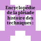 Encyclopédie de la pléiade histoire des techniques :