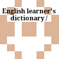 English learner's dictionary /