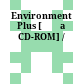 Environment Plus [Đĩa CD-ROM] /