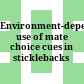 Environment-dependent use of mate choice cues in sticklebacks /