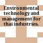 Environmental technology and management for thai industries.