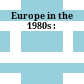 Europe in the 1980s :