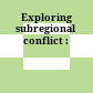 Exploring subregional conflict :
