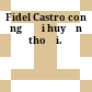 Fidel Castro con người huyền thoại.