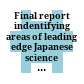 Final report indentifying areas of leading edge Japanese science and technology