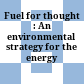 Fuel for thought : An environmental strategy for the energy sector