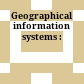 Geographical information systems :