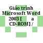 Giáo trình Microsoft Word 2003 [Đĩa CD-ROM] /
