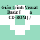Giáo trình Visual Basic [Đĩa CD-ROM] /