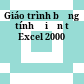 Giáo trình bảng tính điện tử Excel 2000
