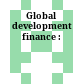 Global development finance :