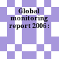 Global monitoring report 2006 :