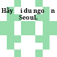 Hãy đi du ngoạn Seoul.