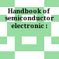 Handbook of semiconductor electronic :