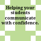 Helping your students communicate with confidence.