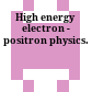 High energy electron - positron physics.