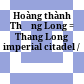 Hoàng thành Thăng Long = Thang Long imperial citadel /