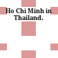 Ho Chi Minh in Thailand.