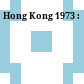 Hong Kong 1973 :