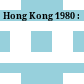 Hong Kong 1980 :