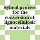 Hybrid process for the conversion of lignocellulosic materials /