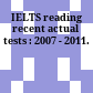 IELTS reading recent actual tests : 2007 - 2011.